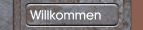 Willkommen